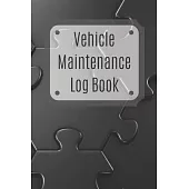 Vehicle Maintenance Log Book: Service Record Book For Cars, Trucks, Motorcycles And Automotive, Maintenance Log Book & Repairs, Moto jurnal
