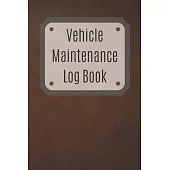 Vehicle Maintenance Log Book: Service Record Book For Cars, Trucks, Motorcycles And Automotive, Maintenance Log Book & Repairs, Moto jurnal