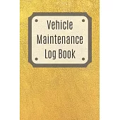 Vehicle Maintenance Log Book: Service Record Book For Cars, Trucks, Motorcycles And Automotive, Maintenance Log Book & Repairs, Moto jurnal