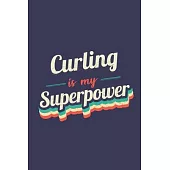 Curling Is My Superpower: A 6x9 Inch Softcover Diary Notebook With 110 Blank Lined Pages. Funny Vintage Curling Journal to write in. Curling Gif