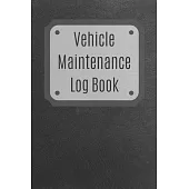 Vehicle Maintenance Log Book: Service Record Book For Cars, Trucks, Motorcycles And Automotive, Maintenance Log Book & Repairs, Moto jurnal