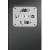 Vehicle Maintenance Log Book: Service Record Book For Cars, Trucks, Motorcycles And Automotive, Maintenance Log Book & Repairs, Moto jurnal