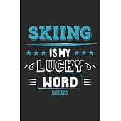 Skiing Is My Lucky Word Calender 2020: Funny Cool Skiing Calender 2020 - Monthly & Weekly Planner - 6x9 - 128 Pages - Cute Gift For Skiiers, Ski Instr