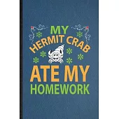 My Hermit Crab Ate My Homework: Lined Notebook For Hermit Crab Owner Vet. Funny Ruled Journal For Exotic Animal Lover. Unique Student Teacher Blank Co