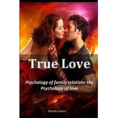 True love: Psychology of family relations-the Psychology of love