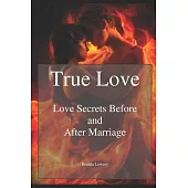 True Love: Love Secrets Before and After Marriage