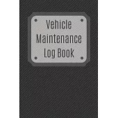Vehicle Maintenance Log Book: Service Record Book For Cars, Trucks, Motorcycles And Automotive, Maintenance Log Book & Repairs, Moto jurnal