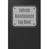 Vehicle Maintenance Log Book: Service Record Book For Cars, Trucks, Motorcycles And Automotive, Maintenance Log Book & Repairs, Moto jurnal