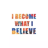 I Become What I Believe: 5 Minutes A Day Gratitude Journal - Self Care Journal with Prompts for Mindfulness & Productivity - Goals, Mood tracke