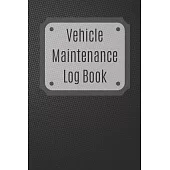 Vehicle Maintenance Log Book: Service Record Book For Cars, Trucks, Motorcycles And Automotive, Maintenance Log Book & Repairs, Moto jurnal
