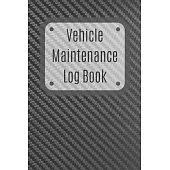 Vehicle Maintenance Log Book: Service Record Book For Cars, Trucks, Motorcycles And Automotive, Maintenance Log Book & Repairs, Moto jurnal