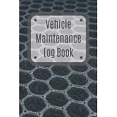 Vehicle Maintenance Log Book: Service Record Book For Cars, Trucks, Motorcycles And Automotive, Maintenance Log Book & Repairs, Moto jurnal