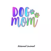 Dog Mom: Journal Notebook Gift for Dog and Puppy Lovers