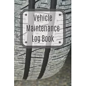 Vehicle Maintenance Log Book: Service Record Book For Cars, Trucks, Motorcycles And Automotive, Maintenance Log Book & Repairs, Moto jurnal