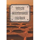 Vehicle Maintenance Log Book: Service Record Book For Cars, Trucks, Motorcycles And Automotive, Maintenance Log Book & Repairs, Moto jurnal