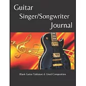 Guitar Singer/Songwriter Journal: Blank Guitar Tablature & Lined Composition: (Lyrics Notebook - Music Composition Notebook - Guitar Tablature - Chord