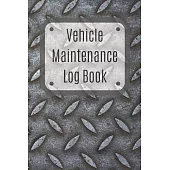 Vehicle Maintenance Log Book: Service Record Book For Cars, Trucks, Motorcycles And Automotive, Maintenance Log Book & Repairs, Moto jurnal