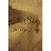 The Song In My Head Journal: 200 Pages For Note Music Lyrics Journal & Songwriting Notebook - Great Gift For Musicians, karaoke lovers.