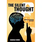 The Silent Thought: America in Transition and Crisis