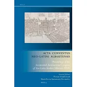 ACTA Conventus Neo-Latini Albasitensis: Proceedings of the Seventeenth International Congress of Neo-Latin Studies (Albacete 2018)