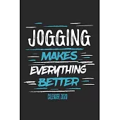 Jogging Makes Everything Better Calender 2020: Funny Cool Jogging Calender 2020 - Monthly & Weekly Planner - 6x9 - 128 Pages - Cute Gift For Marathon