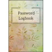 Password Logbook Notebook Journal: Premium Passkey Record Journal Logbook To Protect Usernames Passwords Internet Web Addresses Login And Private Info