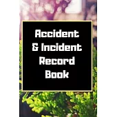 Accident & Incident Record Book: Accident & Incident Log Book: Accident & Incident Record Log Book- Health & Safety Report Book for, Business, ... Sch
