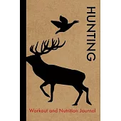 Hunting Workout and Nutrition Journal: Cool Hunting Fitness Notebook and Food Diary Planner For Hunter and Guide - Strength Diet and Training Routine