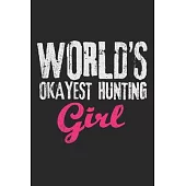 World’’s Okayest Hunting Girl: Notebook A5 Size, 6x9 inches, 120 lined Pages, Hunting Hunt Hunter Huntsman Outdoor Girl Girls Woman Women