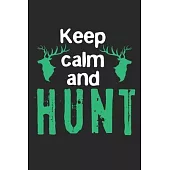 Keep Calm And Hunt: Notebook A5 Size, 6x9 inches, 120 lined Pages, Hunting Hunt Hunter Huntsman Outdoor