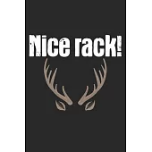 Nice Rack!: Notebook A5 Size, 6x9 inches, 120 lined Pages, Hunting Hunt Hunter Huntsman Outdoor Rack Funny Quote Antler