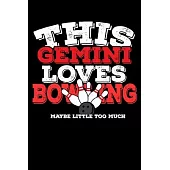 This Gemini Loves Bowling Maybe Little Too Much Notebook: 100 Wide Ruled Lined Pages