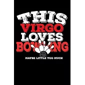This Virgo Loves Bowling Maybe Little Too Much Notebook: 100 Wide Ruled Lined Pages