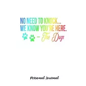 No Need To Knock... We Know You’’re Here. - The Dogs: Journal Notebook Gift for Dog and Puppy Lovers