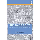 The Invisible City: Travel, Attention and Performance