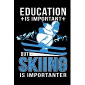 Education is important but Skiing is importanter: Ski Lover Gifts - Small Lined Journal or Notebook - Christmas gift ideas, Ski journal gift - 6x9 Jou
