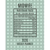 Midwife Weekly Planner 2020 - Nutritional Facts: Midwife Gift Idea For Men & Women - Weekly Planner Appointment Book Agenda Nutritional Info - To Do L