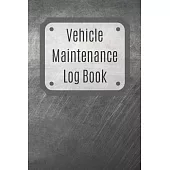 Vehicle Maintenance Log Book: Service Record Book For Cars, Trucks, Motorcycles And Automotive, Maintenance Log Book & Repairs, Moto jurnal