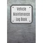 Vehicle Maintenance Log Book: Service Record Book For Cars, Trucks, Motorcycles And Automotive, Maintenance Log Book & Repairs, Moto jurnal
