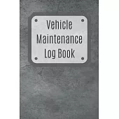 Vehicle Maintenance Log Book: Service Record Book For Cars, Trucks, Motorcycles And Automotive, Maintenance Log Book & Repairs, Moto jurnal