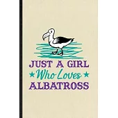 Just a Girl Who Loves Albatross: Funny Albatross Owl Lover Lined Notebook/ Blank Journal For Bird Watching Fan, Inspirational Saying Unique Special Bi