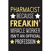 Pharmacist Miracle Worker: Pharmacist Notebook To Write In, Funny Journal For Taking Notes & journaling, Gag Gift For Pharmacy Students & Pharmac