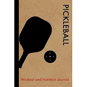 Pickleball Workout and Nutrition Journal: Cool Pickleball Fitness Notebook and Food Diary Planner For Player and Coach - Strength Diet and Training Ro