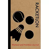 Racketlon Workout and Nutrition Journal: Cool Racketlon Fitness Notebook and Food Diary Planner For Player and Coach - Strength Diet and Training Rout
