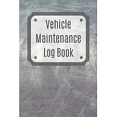 Vehicle Maintenance Log Book: Service Record Book For Cars, Trucks, Motorcycles And Automotive, Maintenance Log Book & Repairs, Moto jurnal