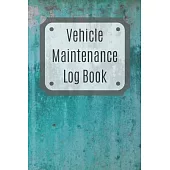 Vehicle Maintenance Log Book: Service Record Book For Cars, Trucks, Motorcycles And Automotive, Maintenance Log Book & Repairs, Moto jurnal