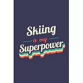 Skiing Is My Superpower: A 6x9 Inch Softcover Diary Notebook With 110 Blank Lined Pages. Funny Vintage Skiing Journal to write in. Skiing Gift