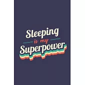 Sleeping Is My Superpower: A 6x9 Inch Softcover Diary Notebook With 110 Blank Lined Pages. Funny Vintage Sleeping Journal to write in. Sleeping G