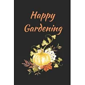 Happy Gardening: Novelty Line Notebook / Journal To Write In Perfect Gift Item (6 x 9 inches) For Gardeners And Gardening Lovers.