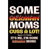 Some german moms cuss a lot: Notebook (Journal, Diary) for German moms - 120 lined pages to write in